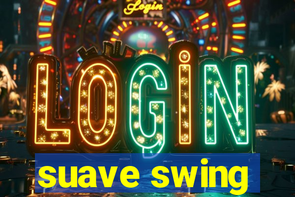 suave swing